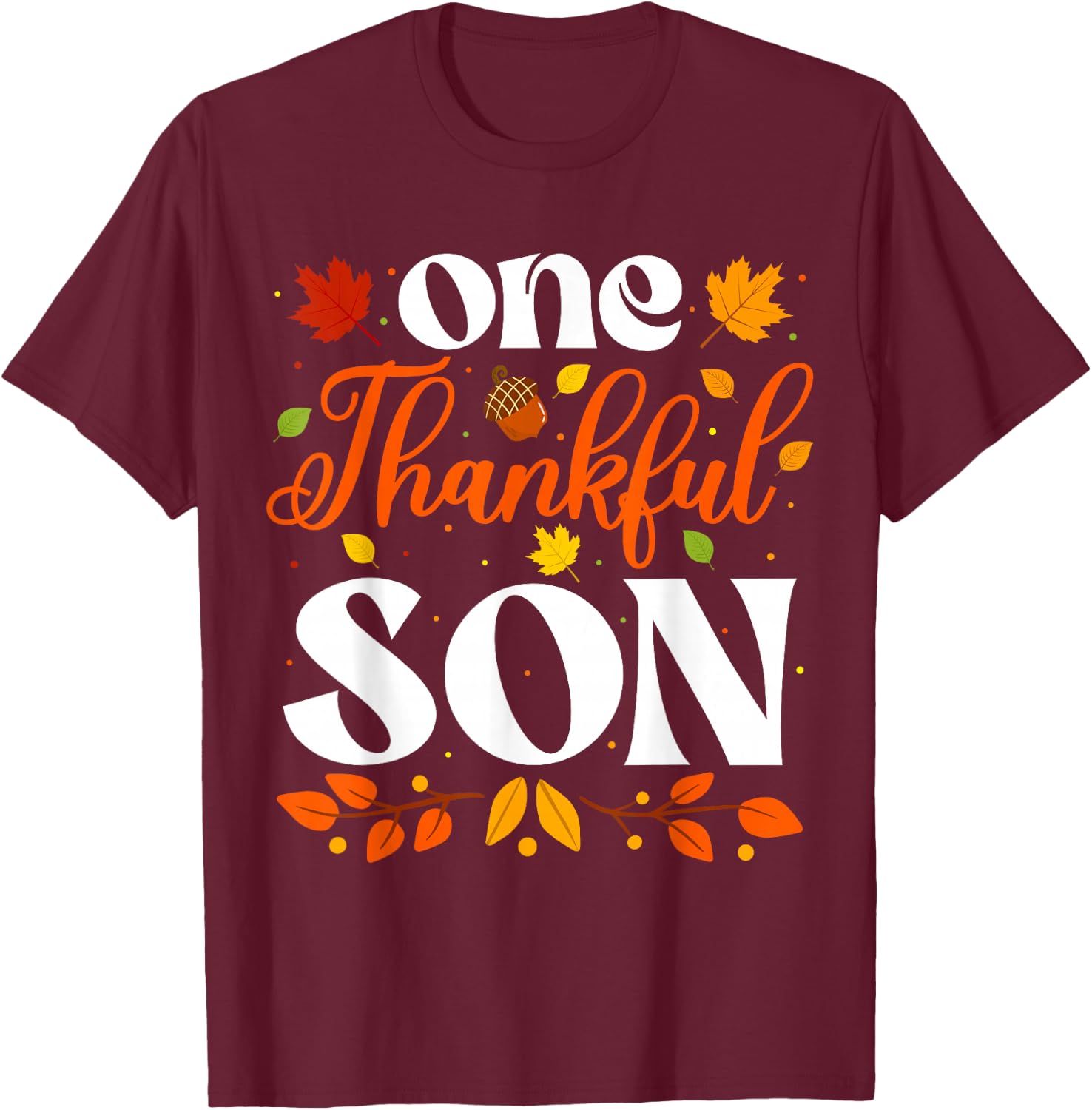 One Thankful Son Thanksgiving Family Autumn Fall Son T-Shirt - T-Shirt | Maroon