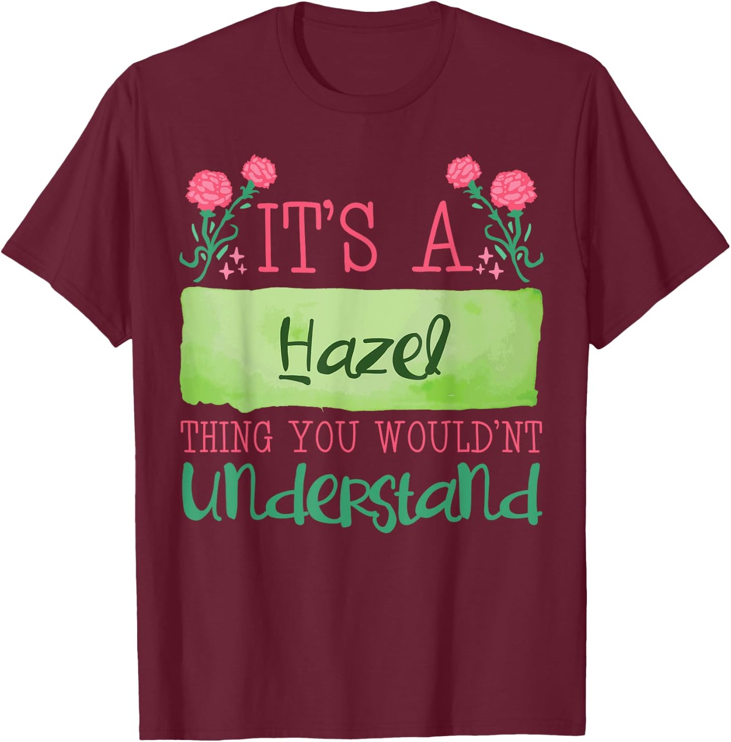 Its A Hazel Thing You Wouldnt Understand T-Shirt - T-Shirt | Maroon