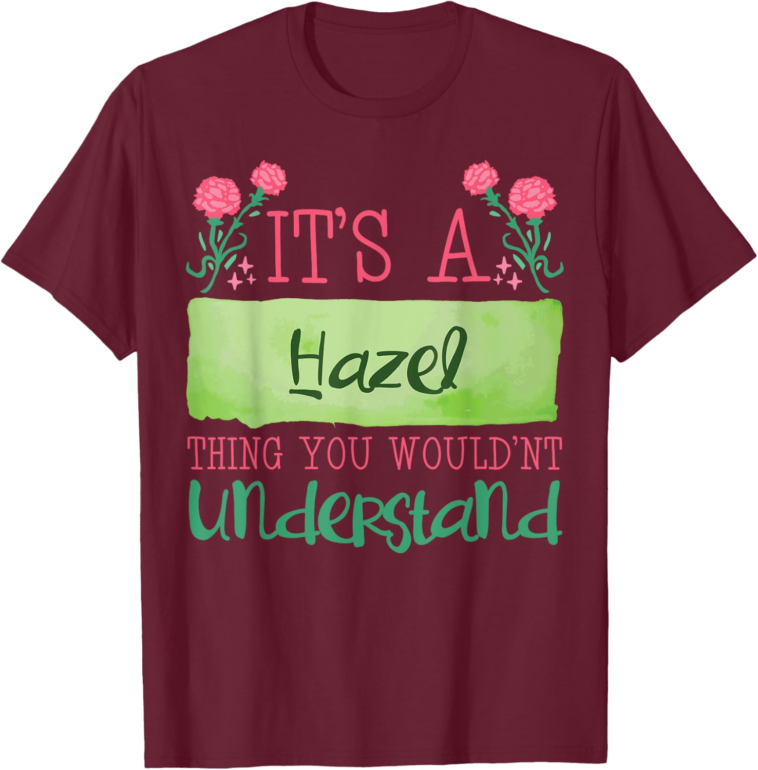 Its A Hazel Thing You Wouldnt Understand T-Shirt - T-Shirt | Maroon