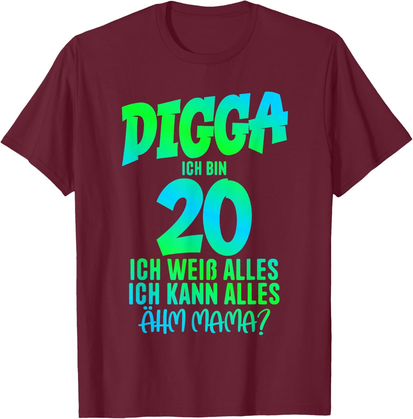 20th Birthday Digga I Am 20 Ich Kann Alles Ähm Mama? , black T-Shirt - T-Shirt | Maroon