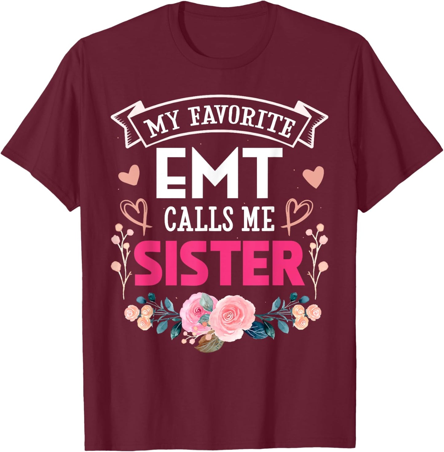 My Favorite Emt Call Me Sister Happy Mother's Day Costume T-Shirt - T-Shirt | Maroon