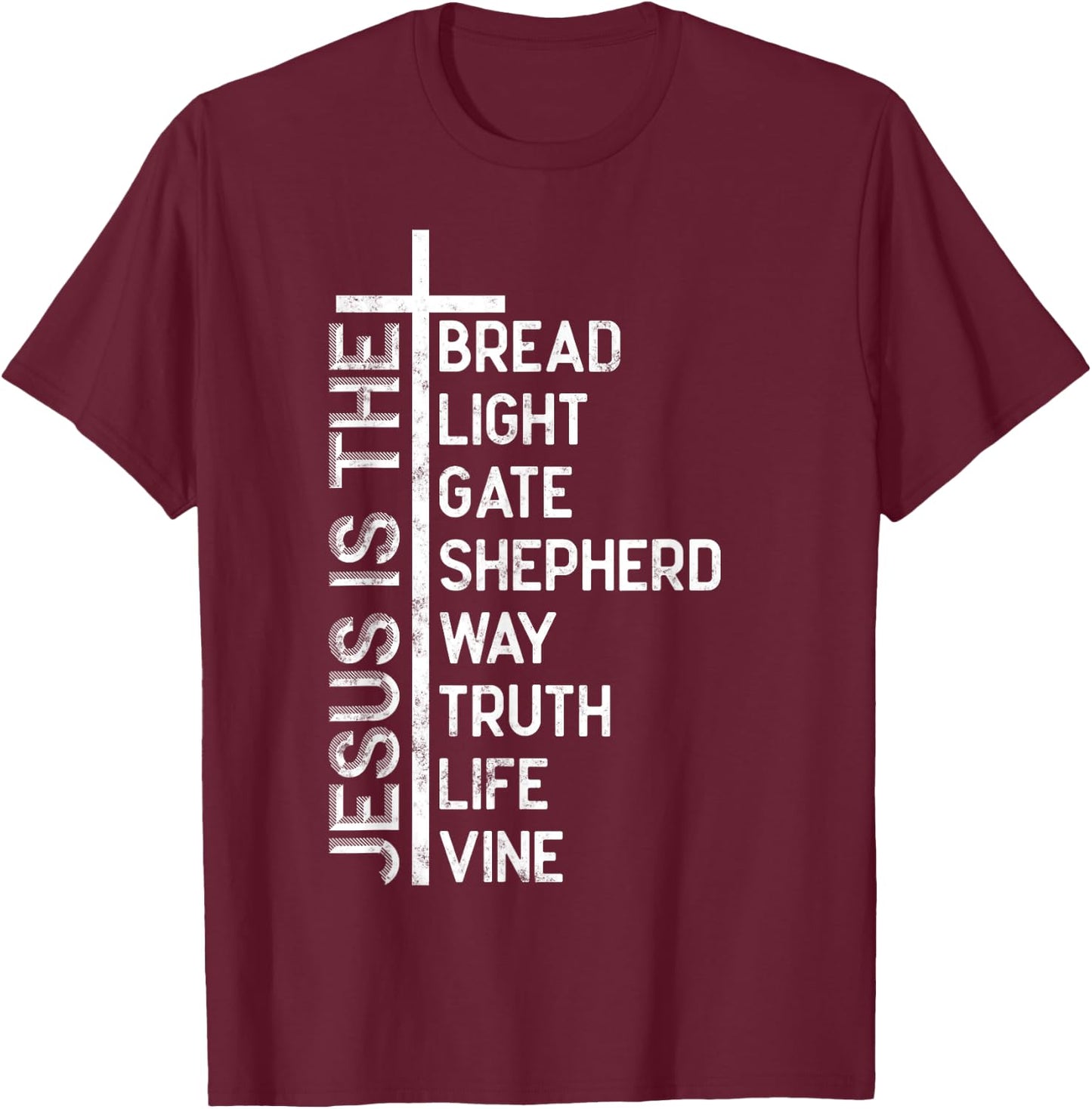 Jesus is the bread light gate shepherd way truth life vine T-Shirt - T-Shirt | Maroon