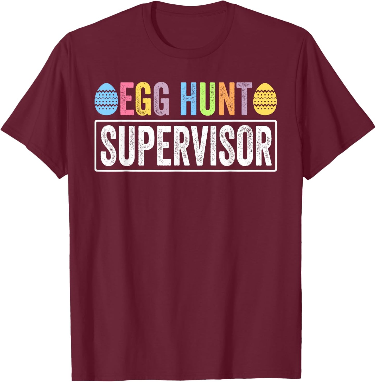 Easter Egg Hunt Supervisor Funny Mom Dad Men Women Kids T-Shirt - T-Shirt | Maroon