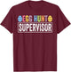 Easter Egg Hunt Supervisor Funny Mom Dad Men Women Kids T-Shirt - T-Shirt | Maroon