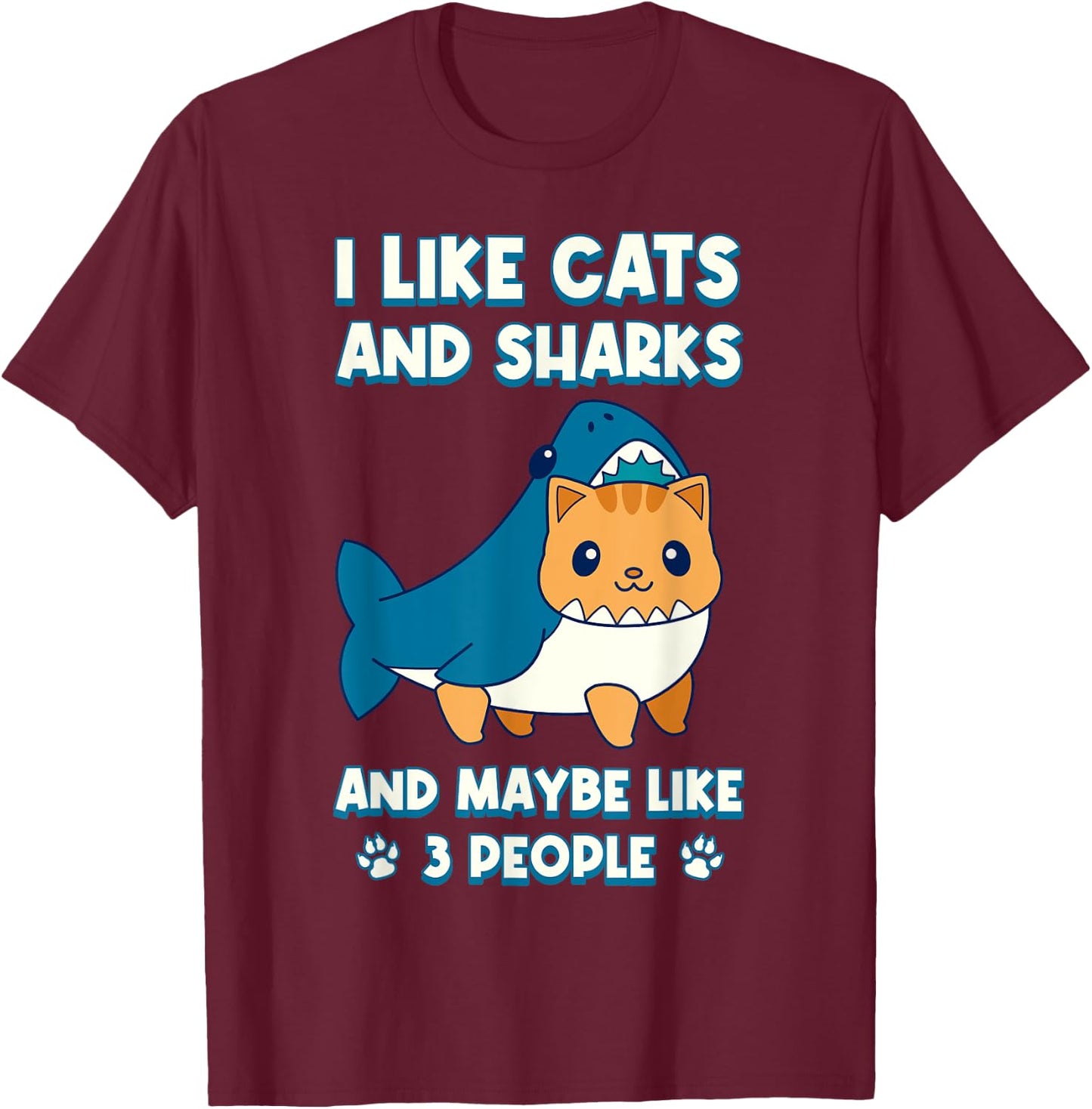 I Like Cats And Sharks And Maybe Like 3 People T-Shirt - T-Shirt | Maroon
