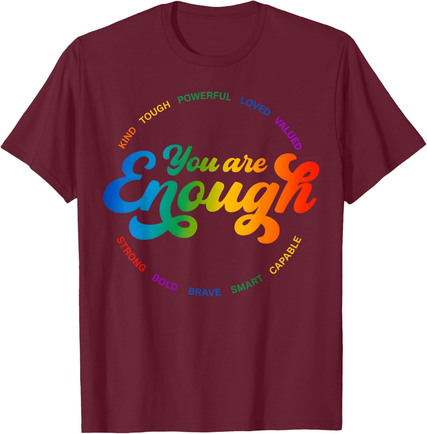 You are Enough Rainbow Pride Flag Ally LGBTQ Women Men T-Shirt - T-Shirt | Maroon