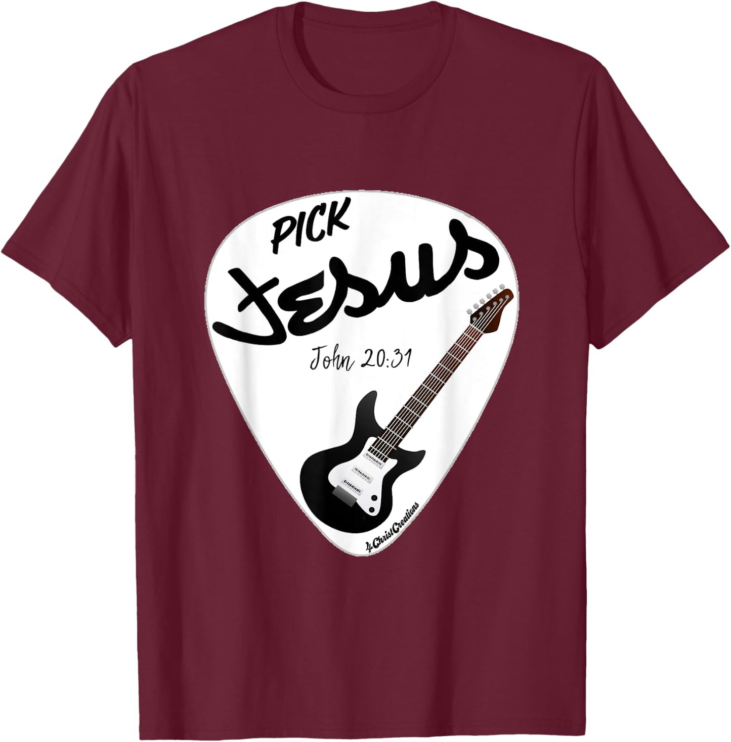 Pick Jesus John 20:31 Electric Guitar for Praise & Worship T-Shirt - T-Shirt | Maroon