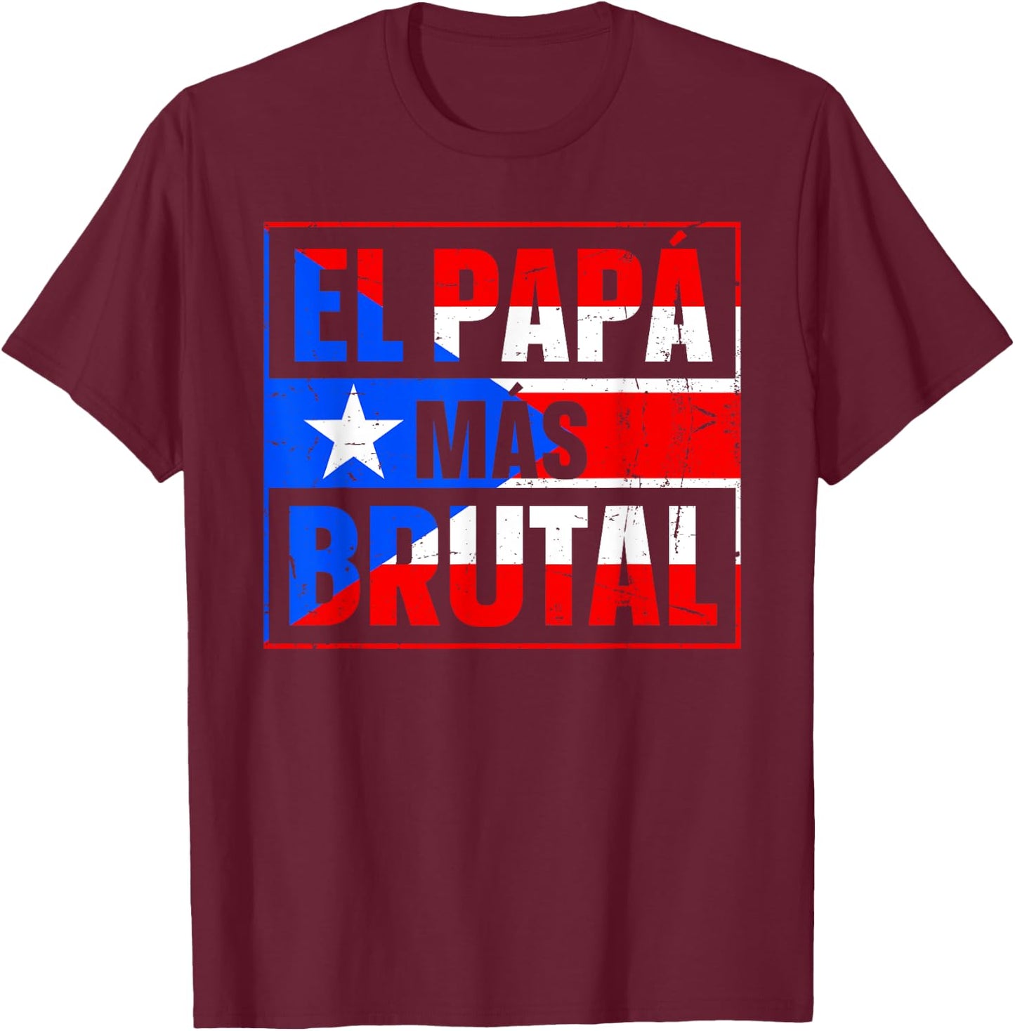 El papa mas brutal Design for a Puerto Rican dad T-Shirt - T-Shirt | Maroon