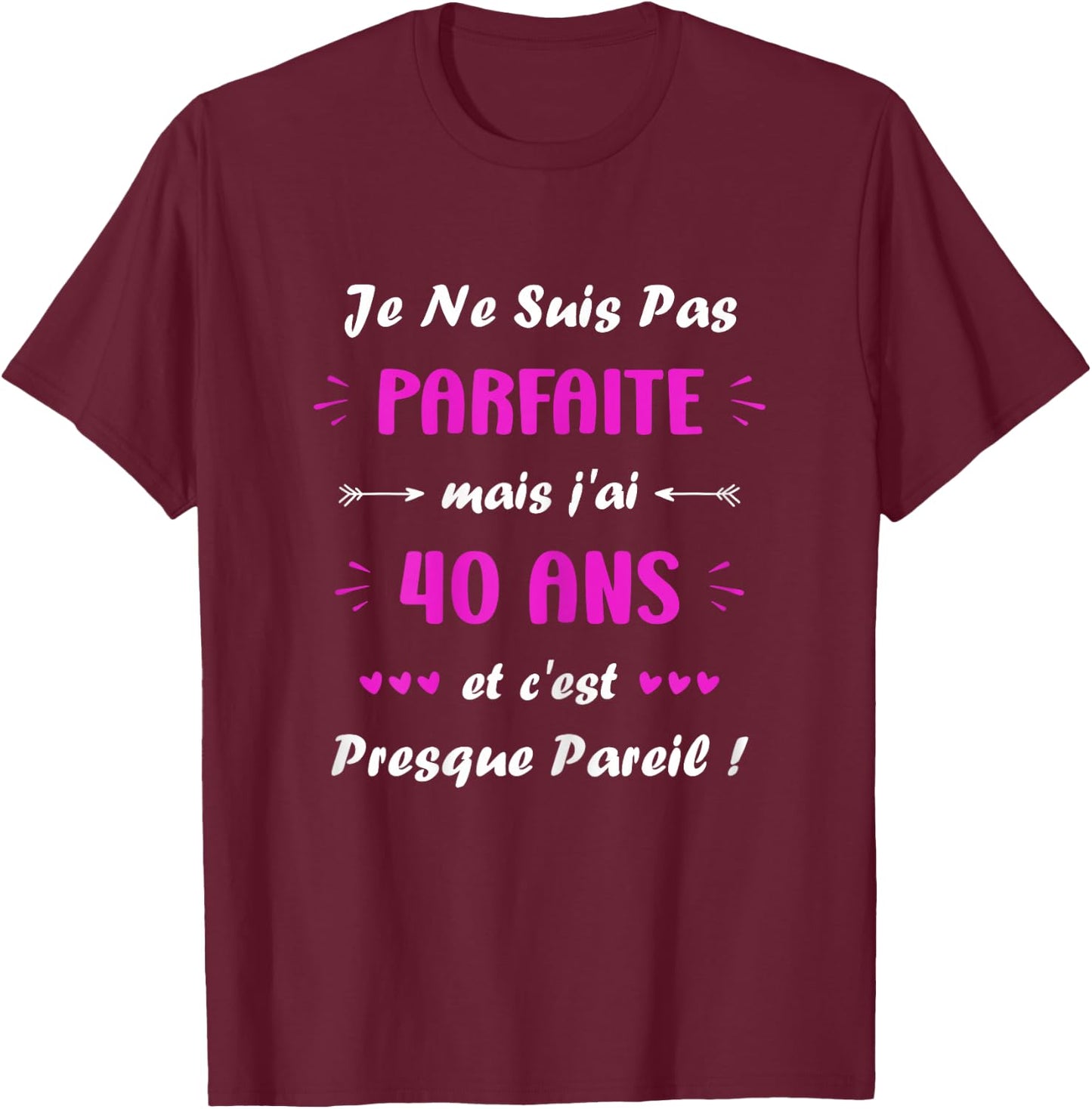Perfect Humor 40 Years Woman Quote Birthday 40 Years , Black, Female X-Small T-Shirt - T-Shirt | Maroon