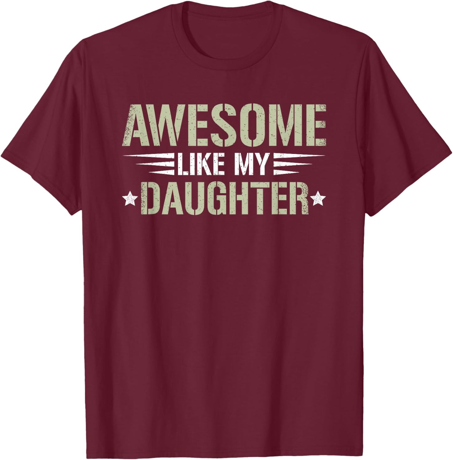 Awesome Like My Daughter Funny Dad Saying Graphic T-Shirt - T-Shirt | Maroon