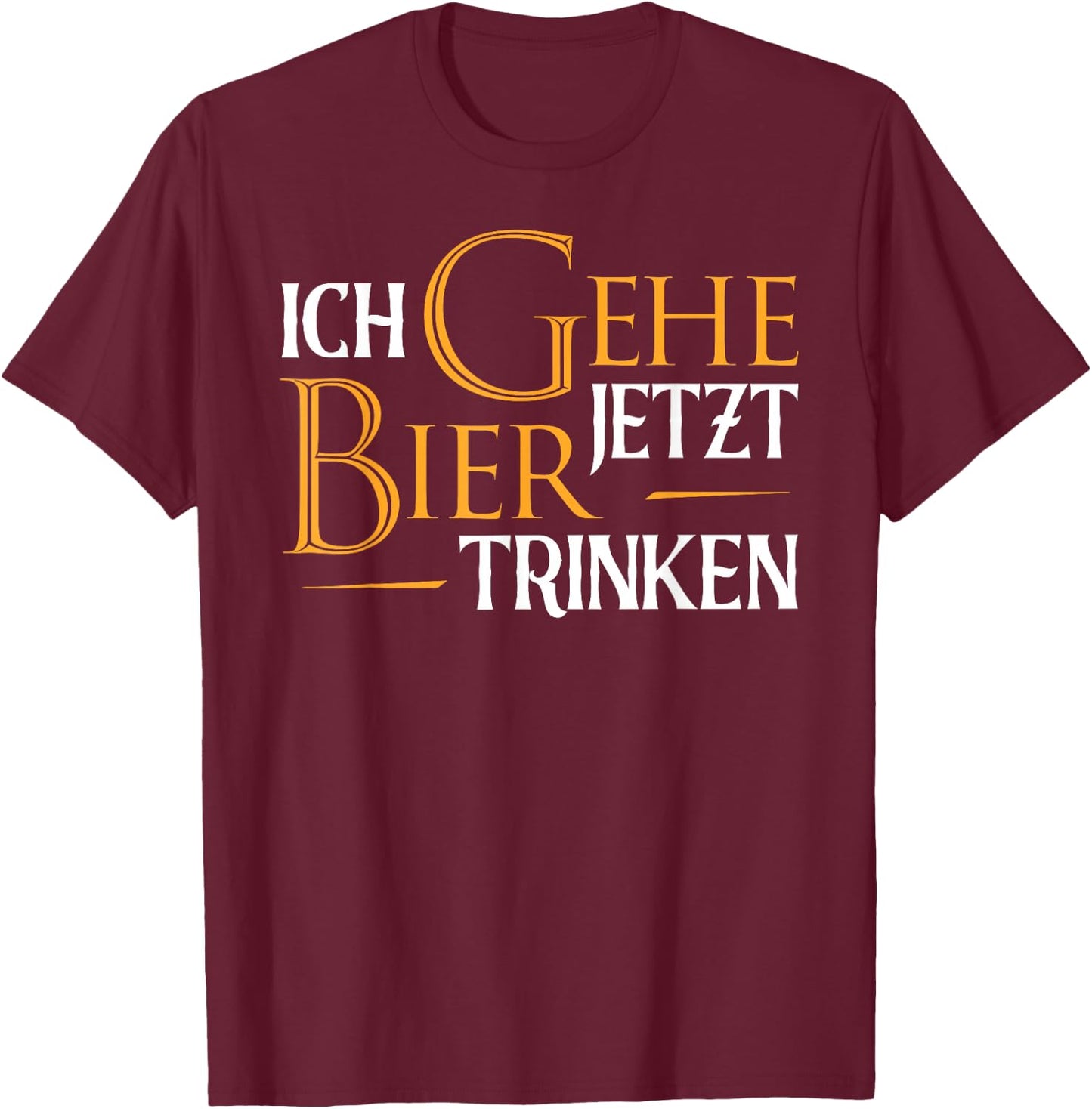 Ich Gehe Jetzt Bier Trinken I Lustiges Saufen Party Bier T-Shirt - T-Shirt | Maroon