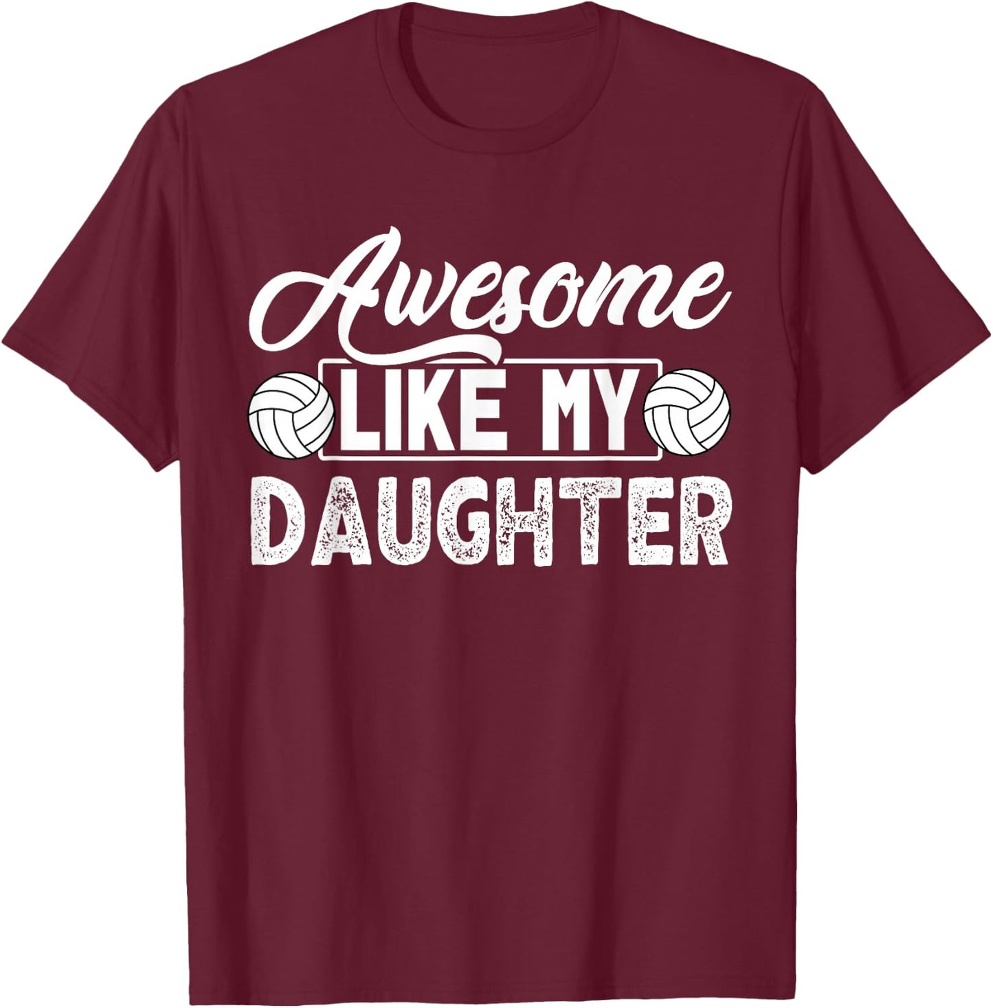 Awesome Like My Daughter Volleyball T-Shirt - T-Shirt | Maroon