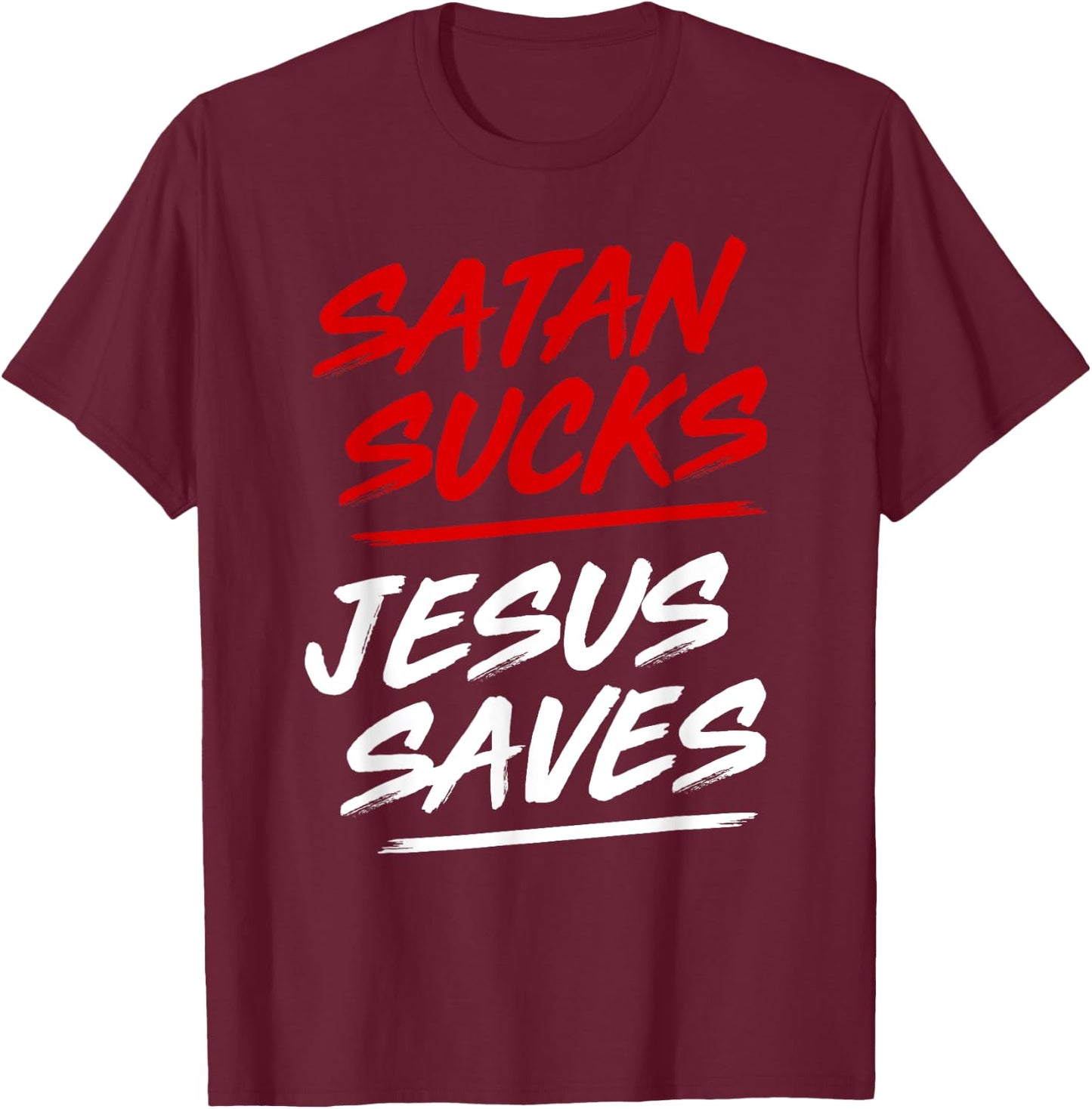 Satan Sucks Jesus Saves T-Shirt - T-Shirt | Maroon