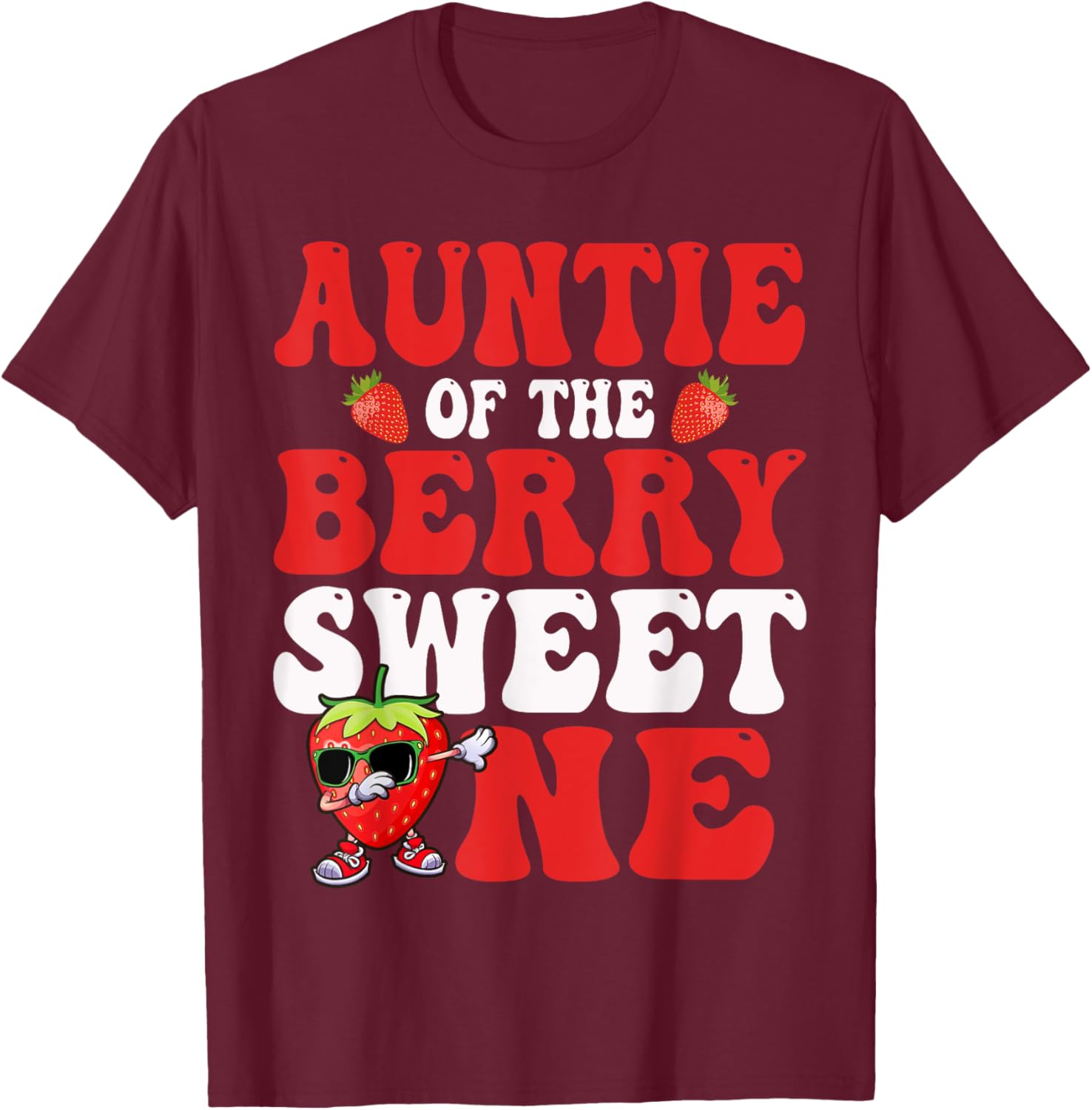 Auntie Of The Berry Sweet One Strawberry First Birthday T-Shirt - T-Shirt | Maroon
