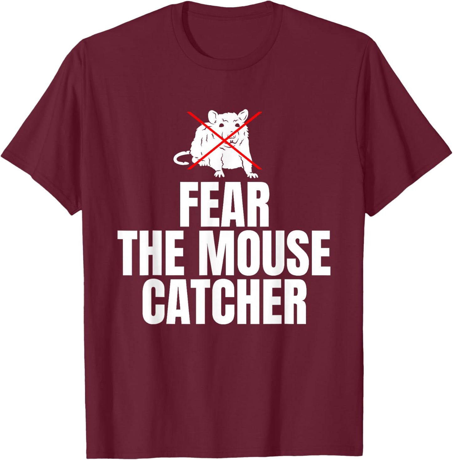 Fear The Mouse Catcher T-Shirt - T-Shirt | Maroon