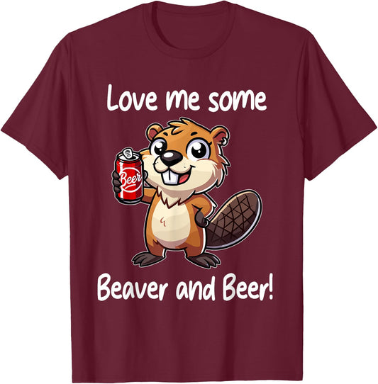 Funny Dorm Party Gag Gift Love Me Some Beaver and Beer T-Shirt - T-Shirt | Maroon