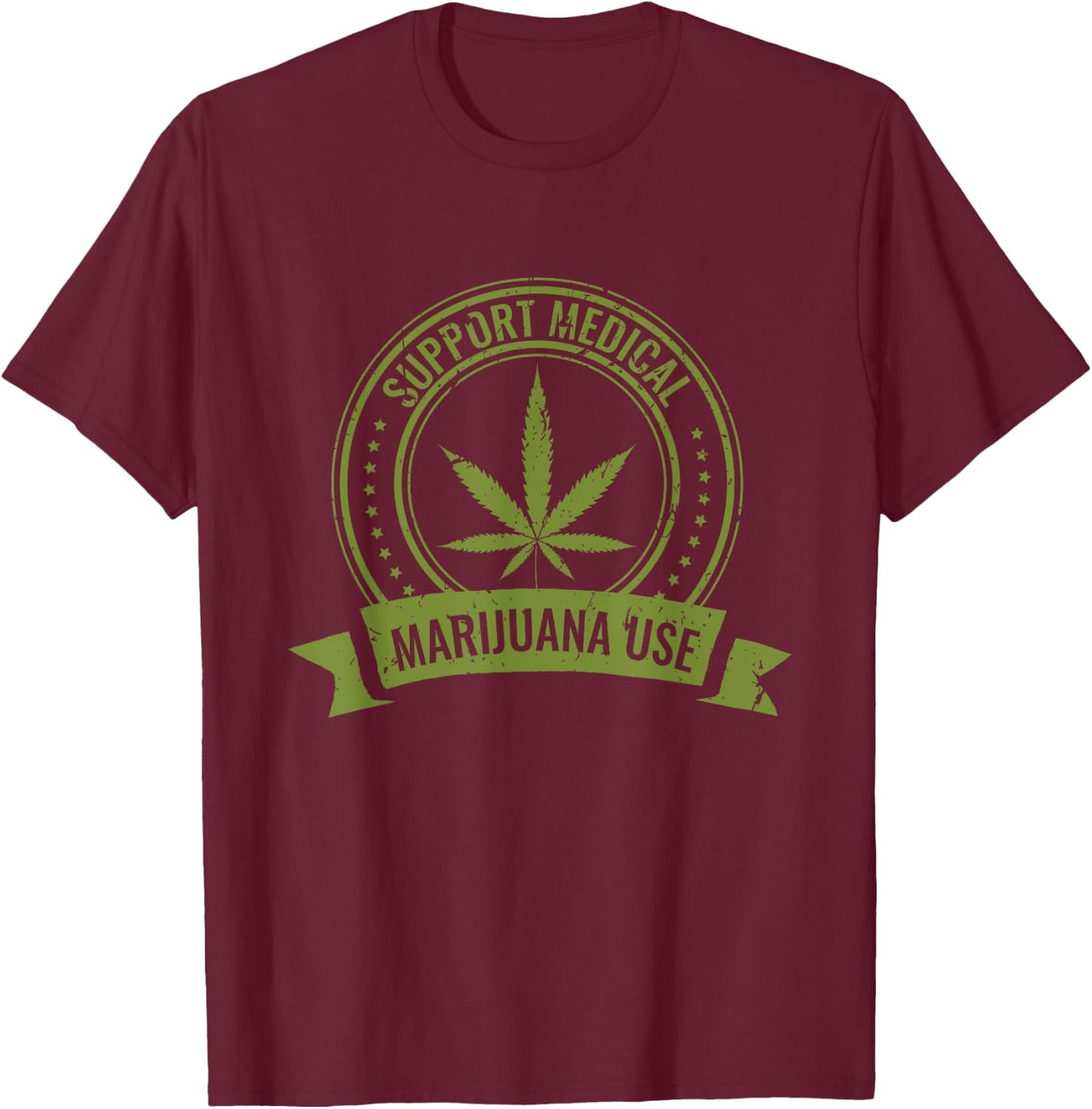 Support Medical Marijuana Use | Cannabis 420 Pot Stoner T-Shirt - T-Shirt | Maroon