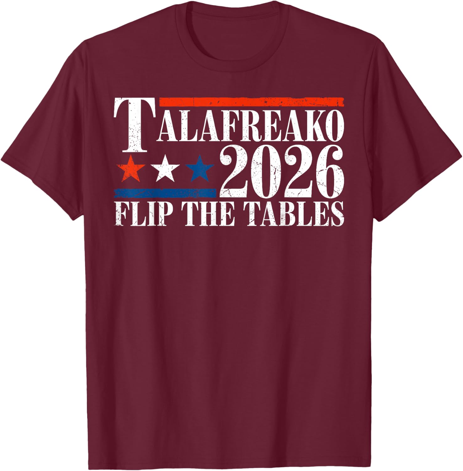 James Talarico 2026 Texas Senate Talafreako Flip The Tables T-Shirt - T-Shirt | Maroon