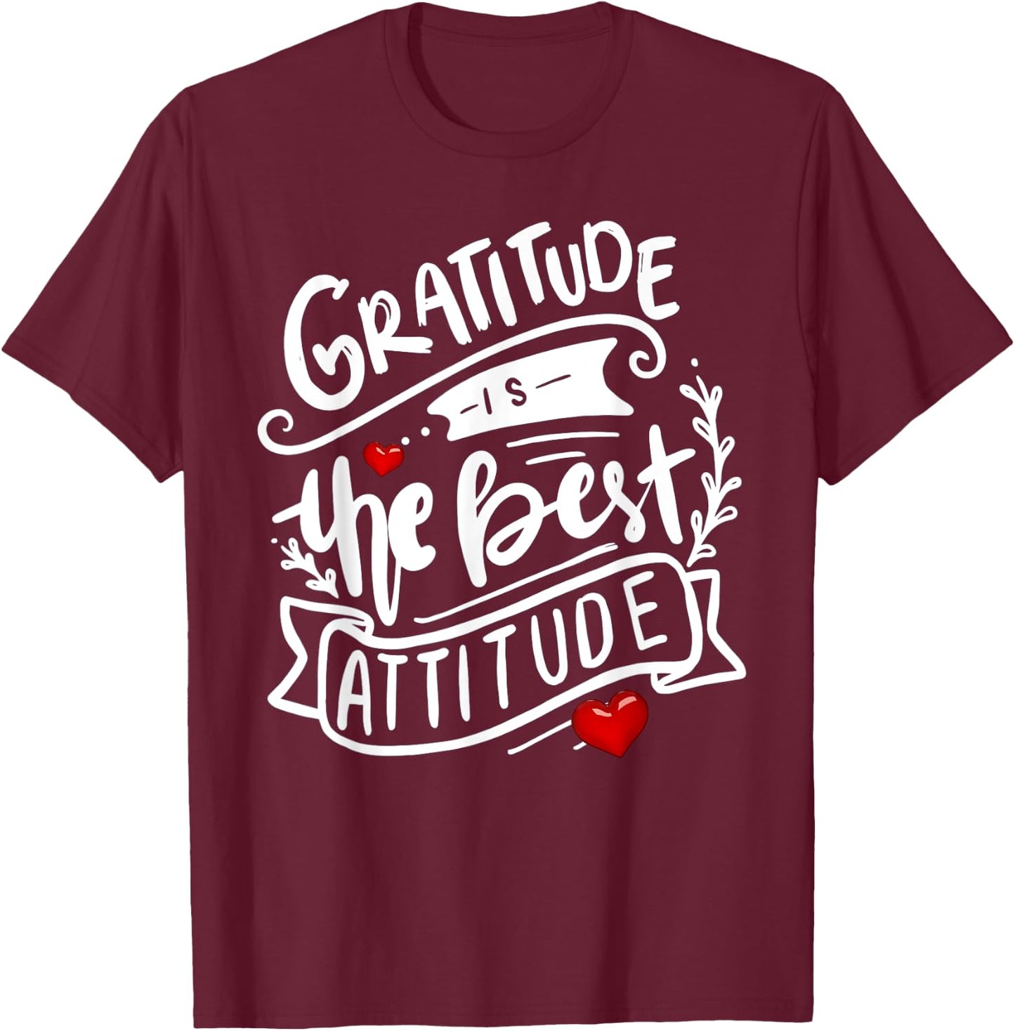 Gratitude is the Best Attitude Positive Message T-Shirt - T-Shirt | Maroon