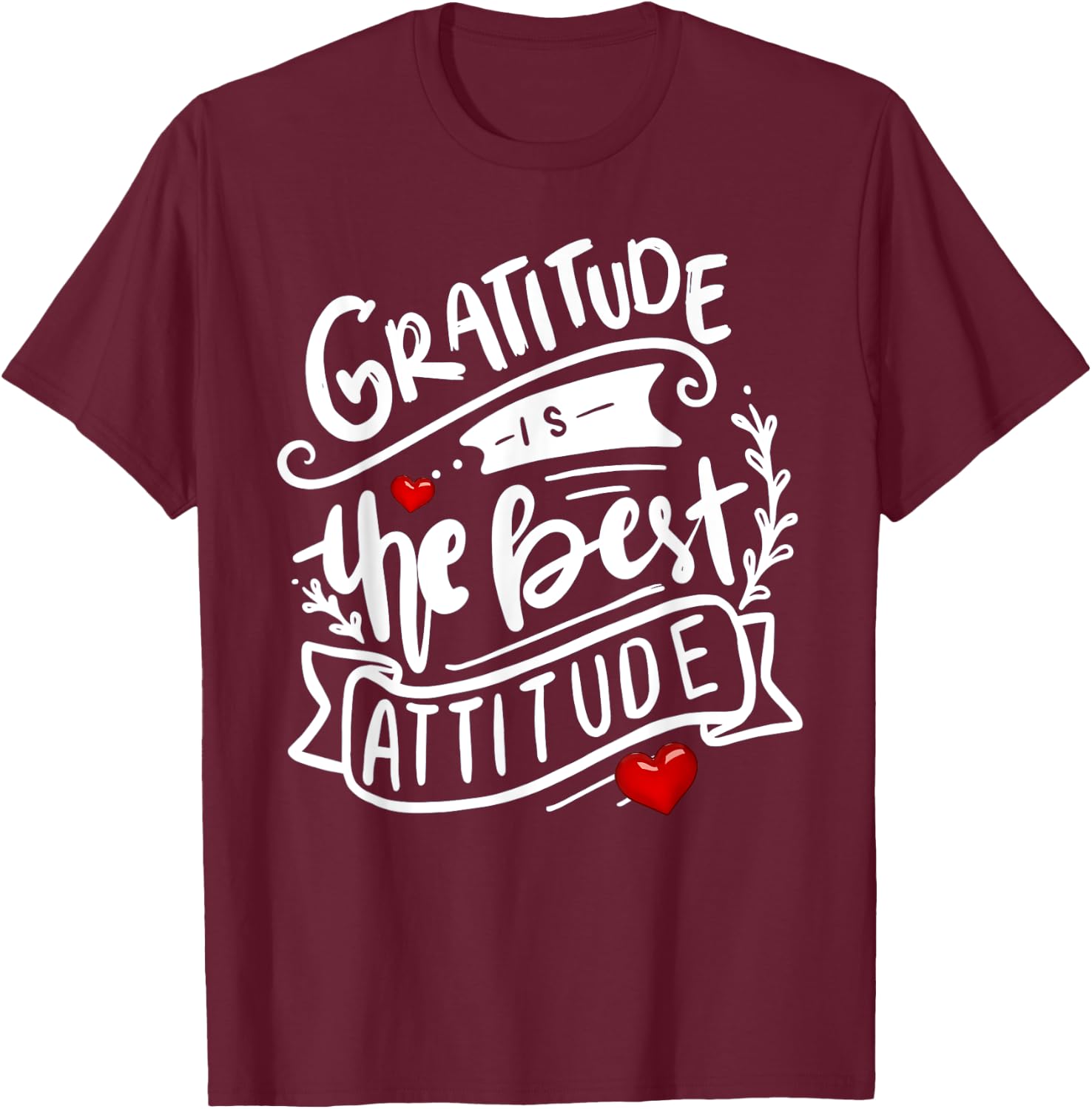 Gratitude is the Best Attitude Positive Message T-Shirt - T-Shirt | Maroon