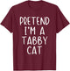 Pretend I'm A Tabby Cat Costume Halloween Simple Adult Kid T-Shirt - T-Shirt | Maroon
