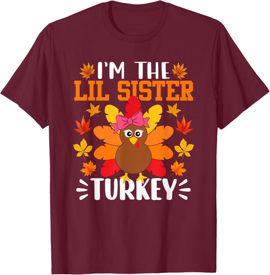 I'm The Lil Sister Turkey Shirt Funny Turkey Thanksgiving T-Shirt - T-Shirt | Maroon