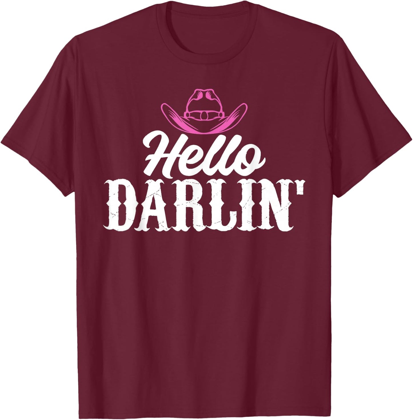 Hello Darling Humorous Graphic for Country Girls T-Shirt - T-Shirt | Maroon