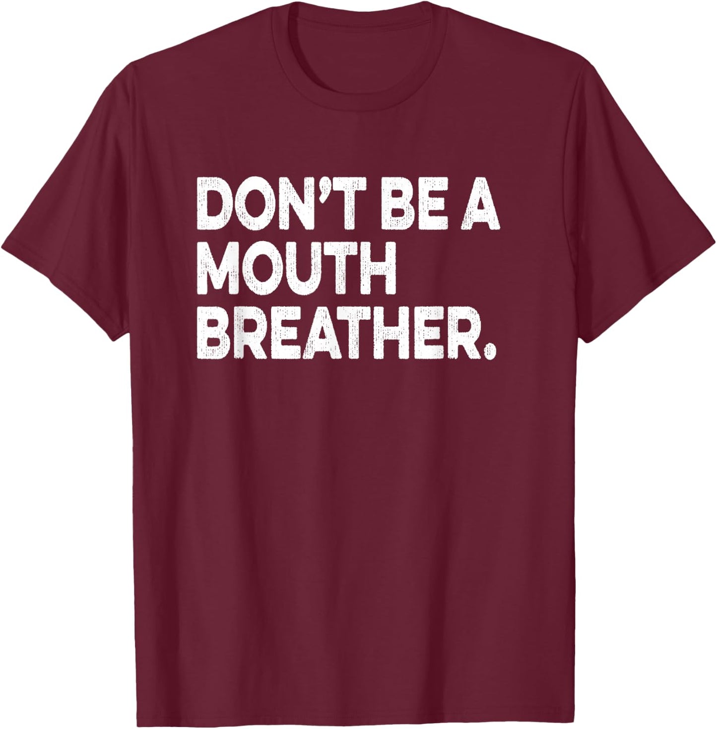 Breathwork Gift Funny Mouth Breather Quote Nasal Breathing T-Shirt - T-Shirt | Maroon