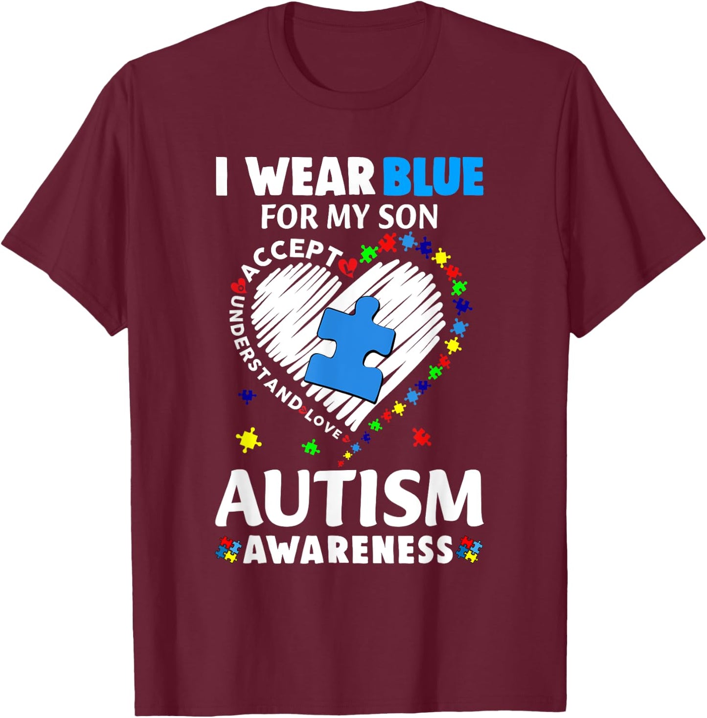Heart I Wear Blue For My Son Autism Awareness Month T-Shirt - T-Shirt | Maroon