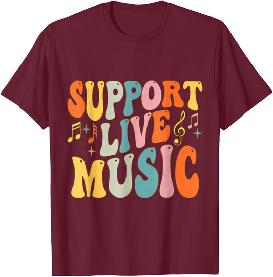 Support Live Music musician artist Music Lovers Men Women T-Shirt - T-Shirt | Maroon