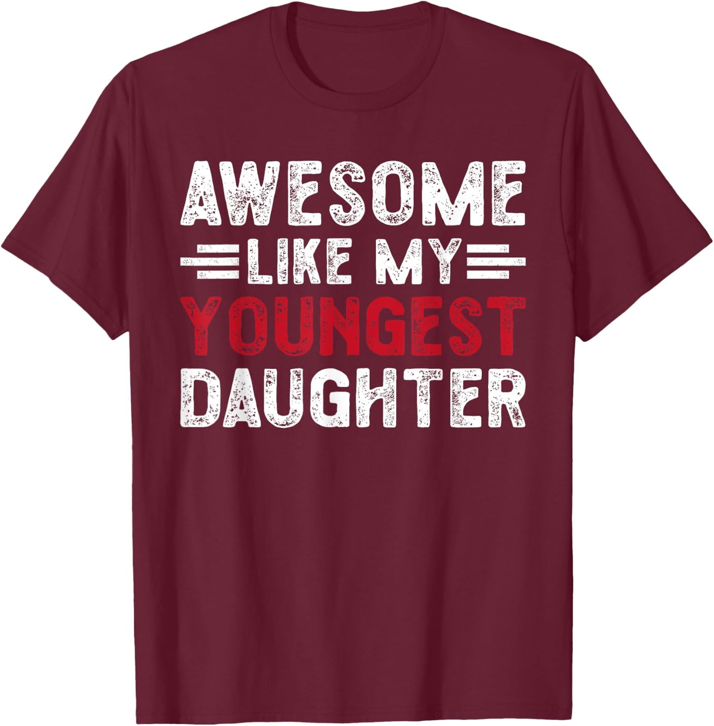 Awesome Like My Youngest Daughter Funny Vintage Father's Day T-Shirt - T-Shirt | Maroon