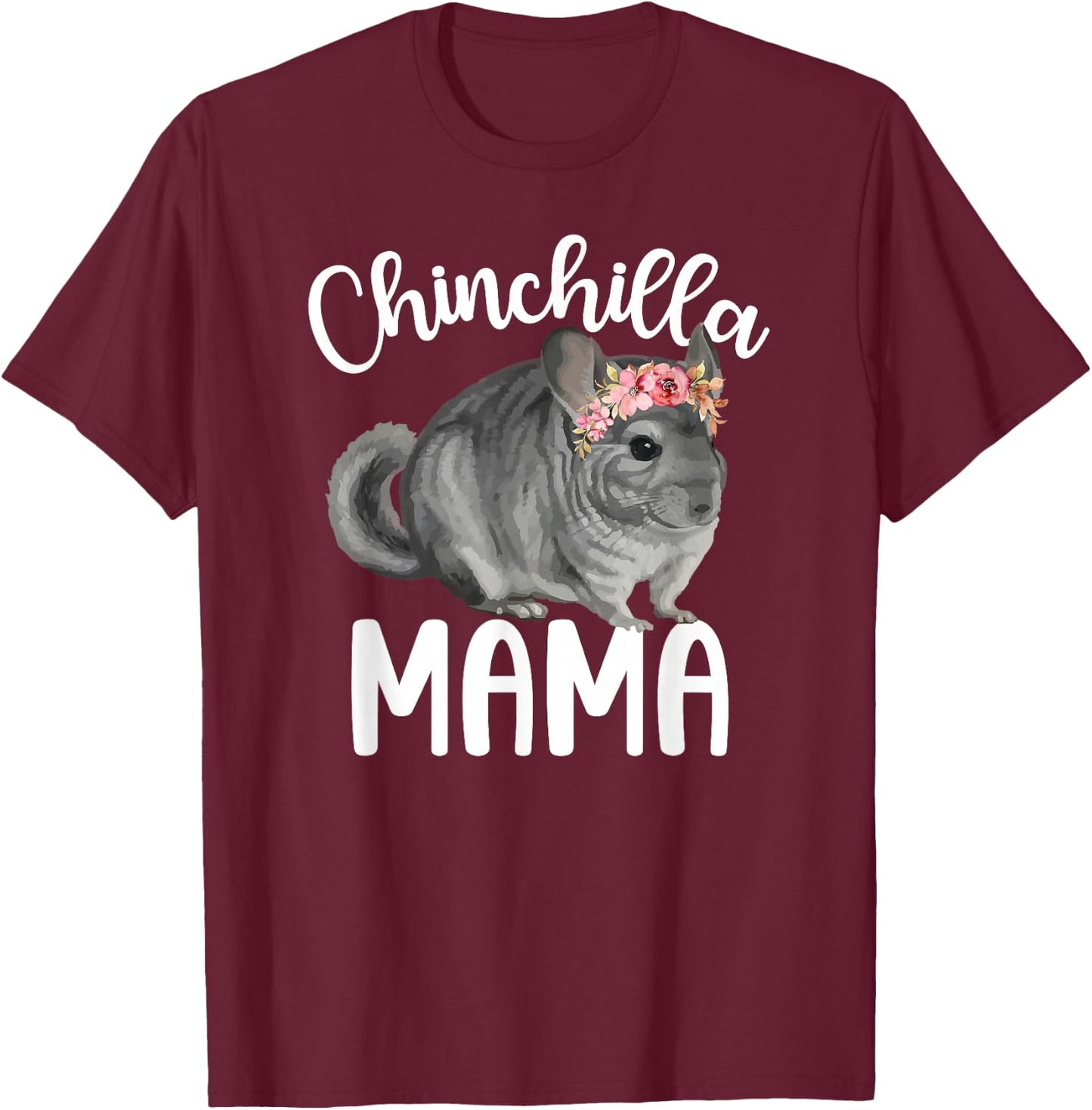 Chinchilla Mama Chinchilla Owner Chinchilla Lover T-Shirt - T-Shirt | Maroon