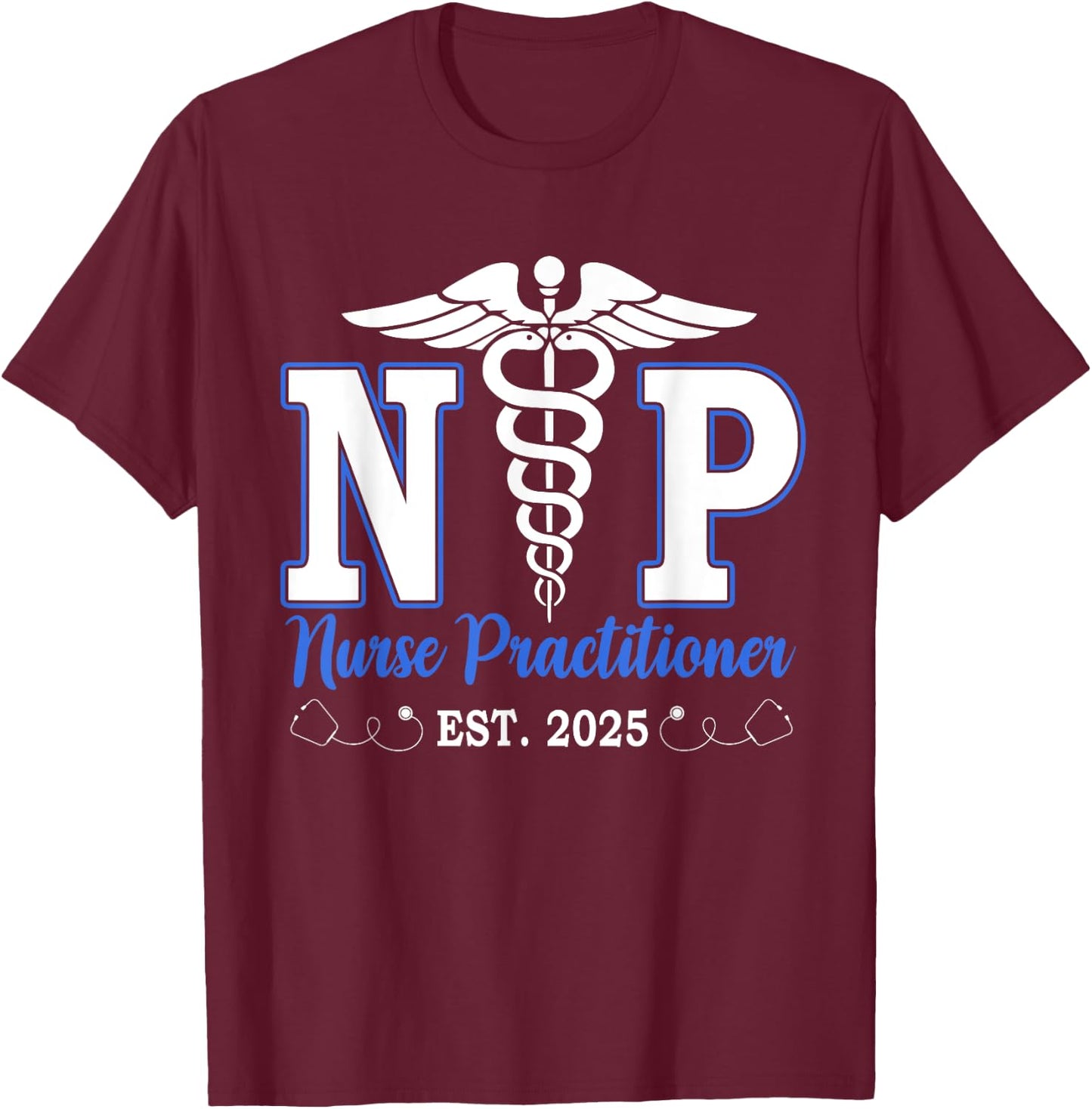 Nurse Practitioner Est 2025 NP Graduation Nursing School T-Shirt - T-Shirt | Maroon