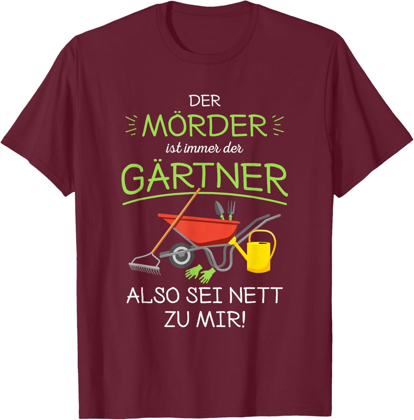 Garten Outfit Der Mörder ist immer der Gärtner , black T-Shirt - T-Shirt | Maroon