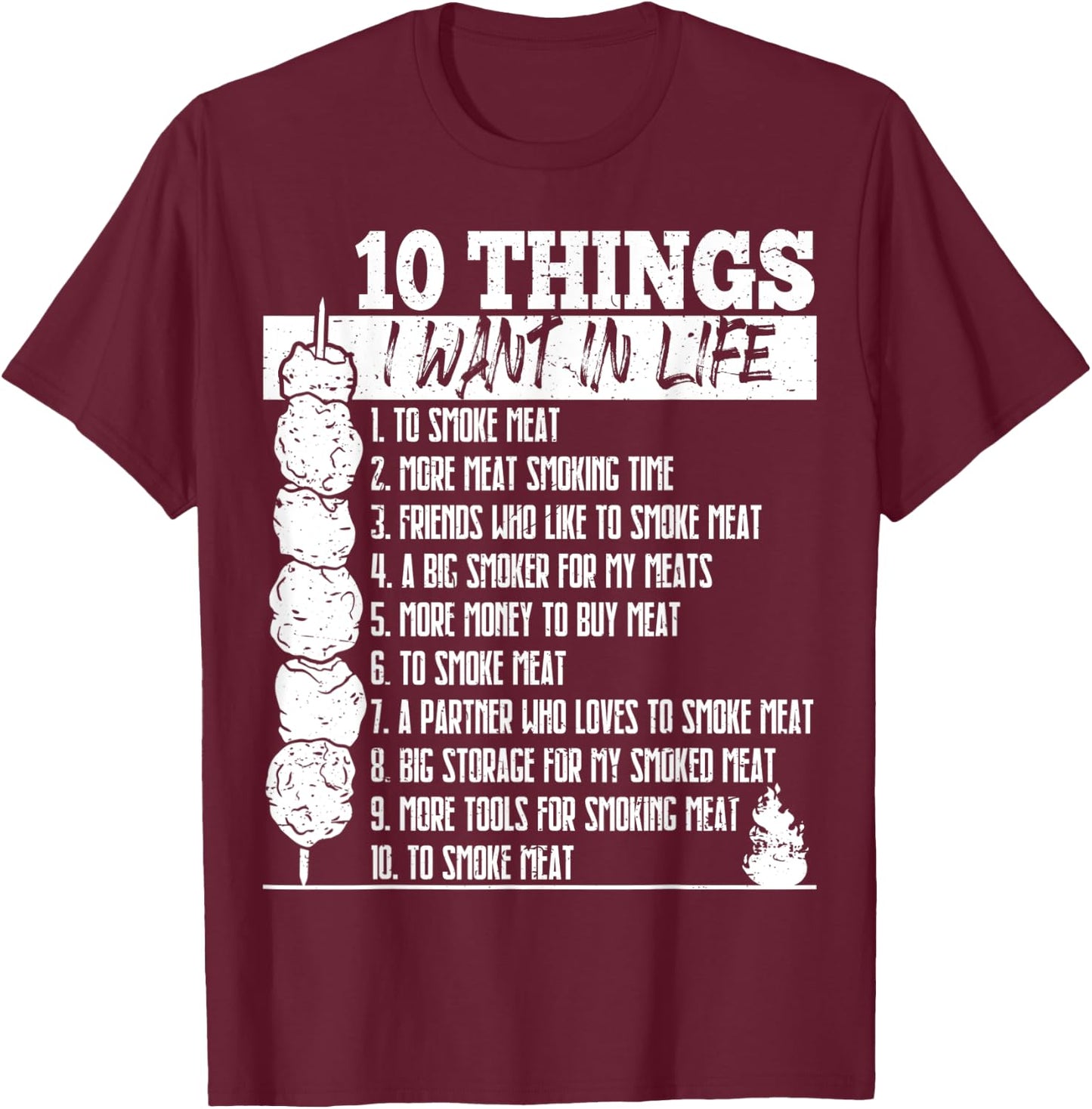 10 Things I Want in Life to Smoke Meat Funny BBQ Dad T-Shirt - T-Shirt | Maroon