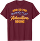 And So The Adventure Begins Road Trip T-Shirt - T-Shirt | Maroon