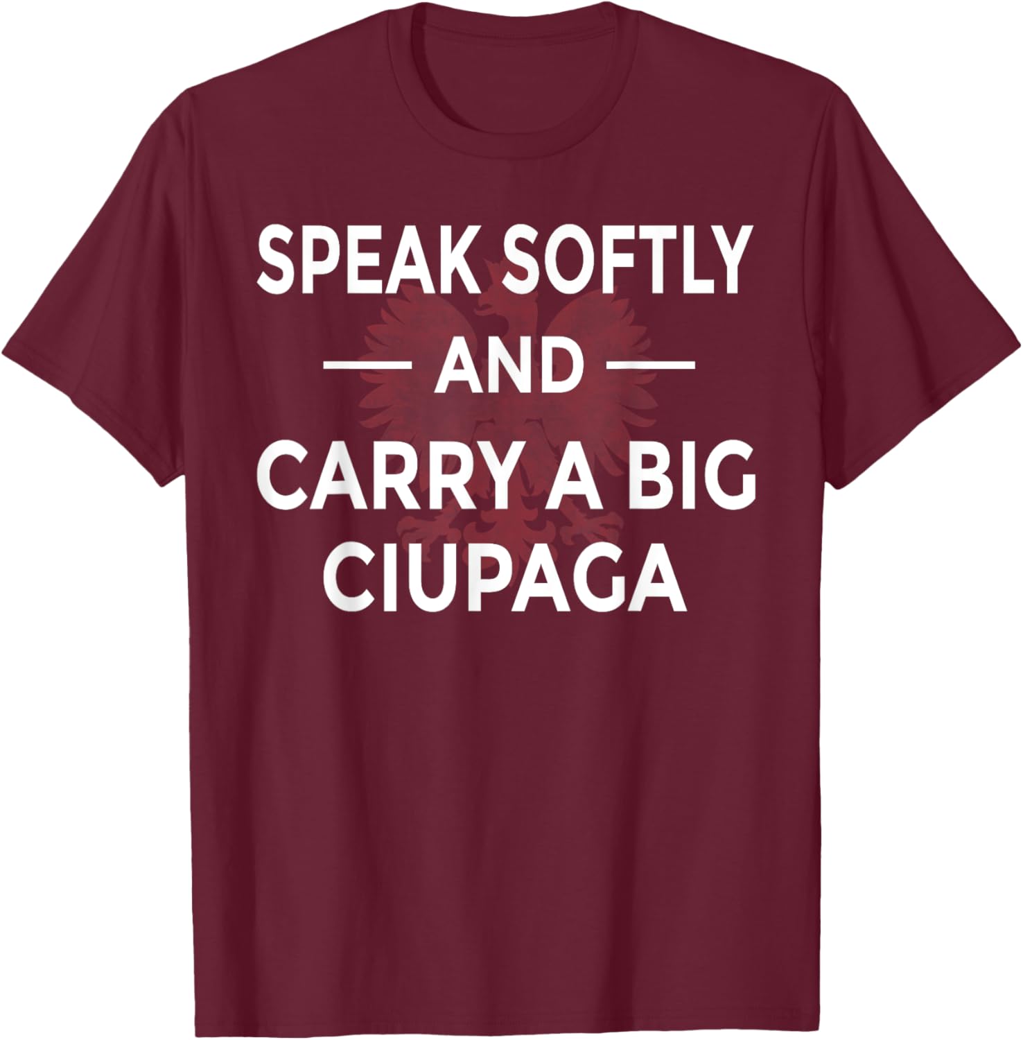 Speak Softly And Carry A Big Ciupaga Polish T-Shirt - T-Shirt | Maroon