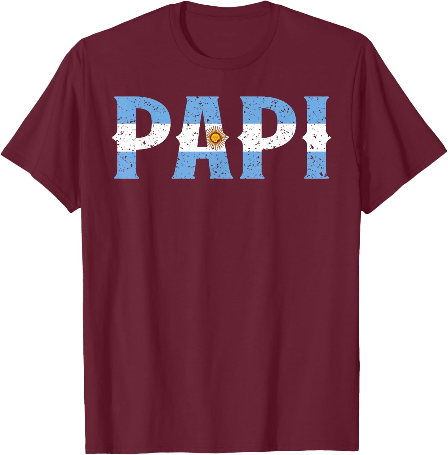 PAPI Argentine Flag Argentina Father's Day Patriotic Pride T-Shirt - T-Shirt | Maroon