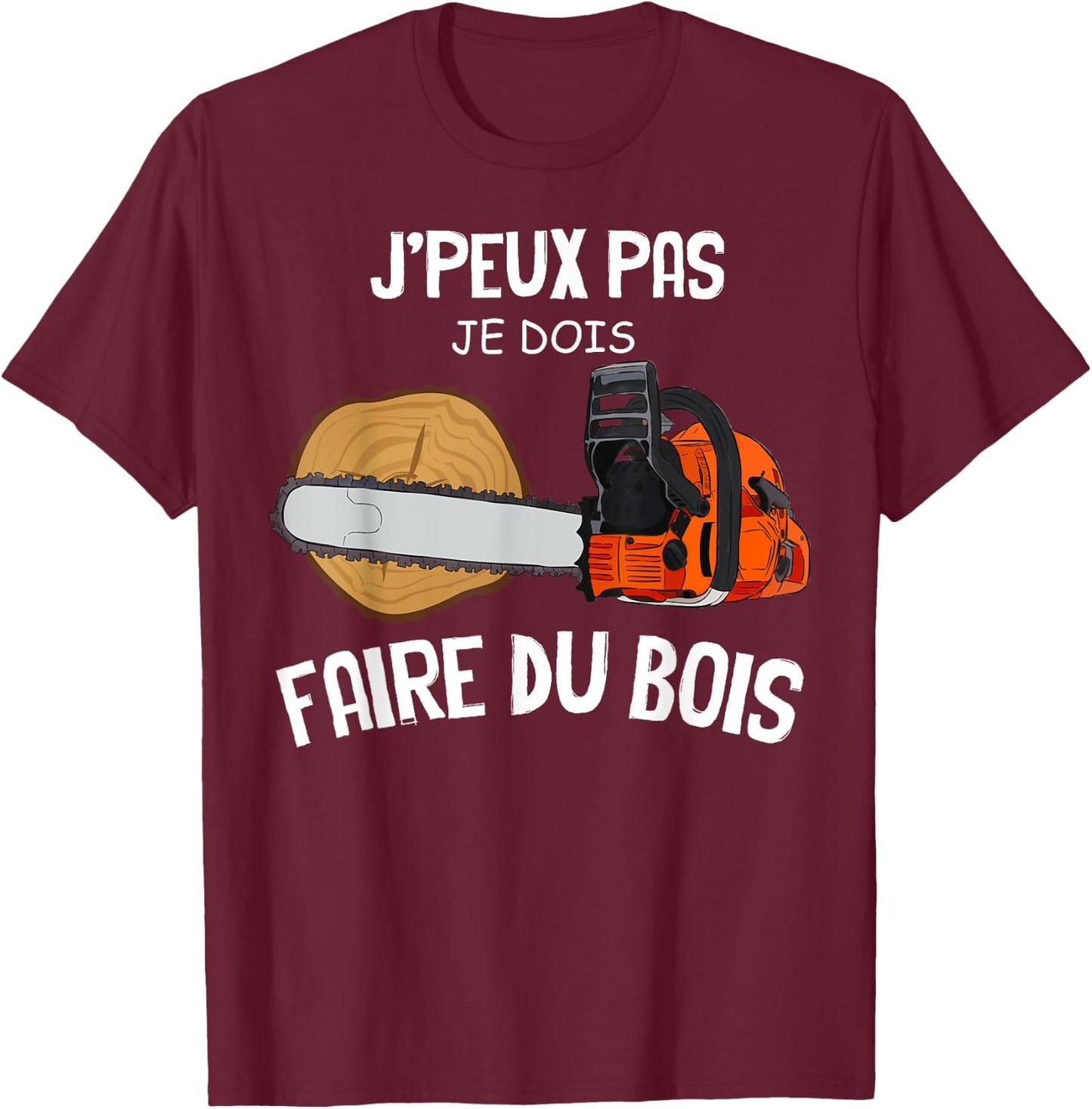 Je Fais Du Bois Passion Lumberjack Wood Craft Forest , Black, S T-Shirt - T-Shirt | Maroon