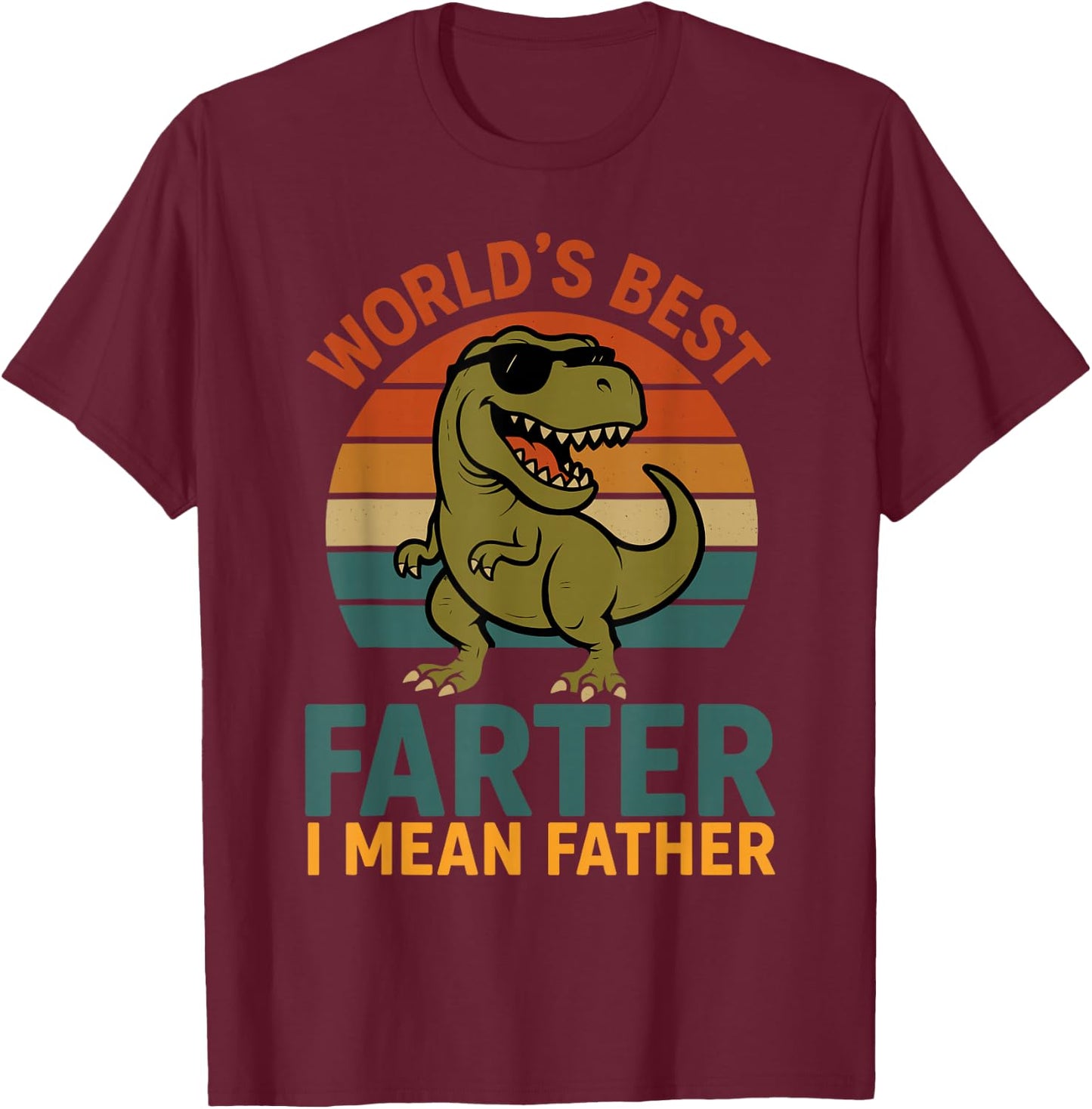 World's Best Farter I Mean Father Fathers Day Dad Dinosaur T-Shirt - T-Shirt | Maroon