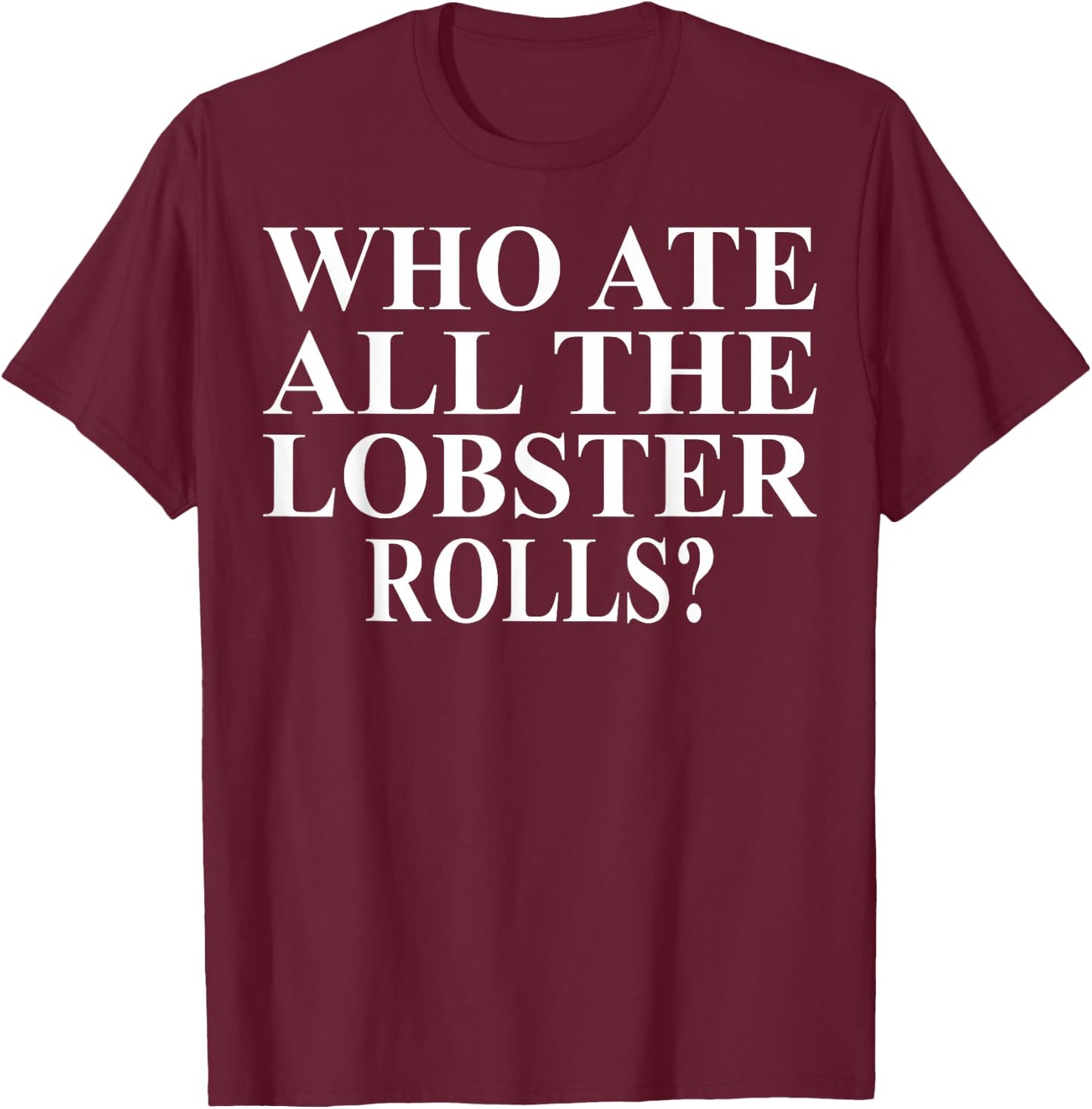 Lobster Roll Apparel | Novelty Funny Rolls Lover Design T-Shirt - T-Shirt | Maroon