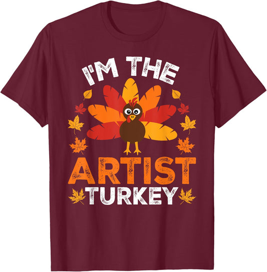 I'm The Artist Turkey, Funny Turkey Thanksgiving T-Shirt - T-Shirt | Maroon
