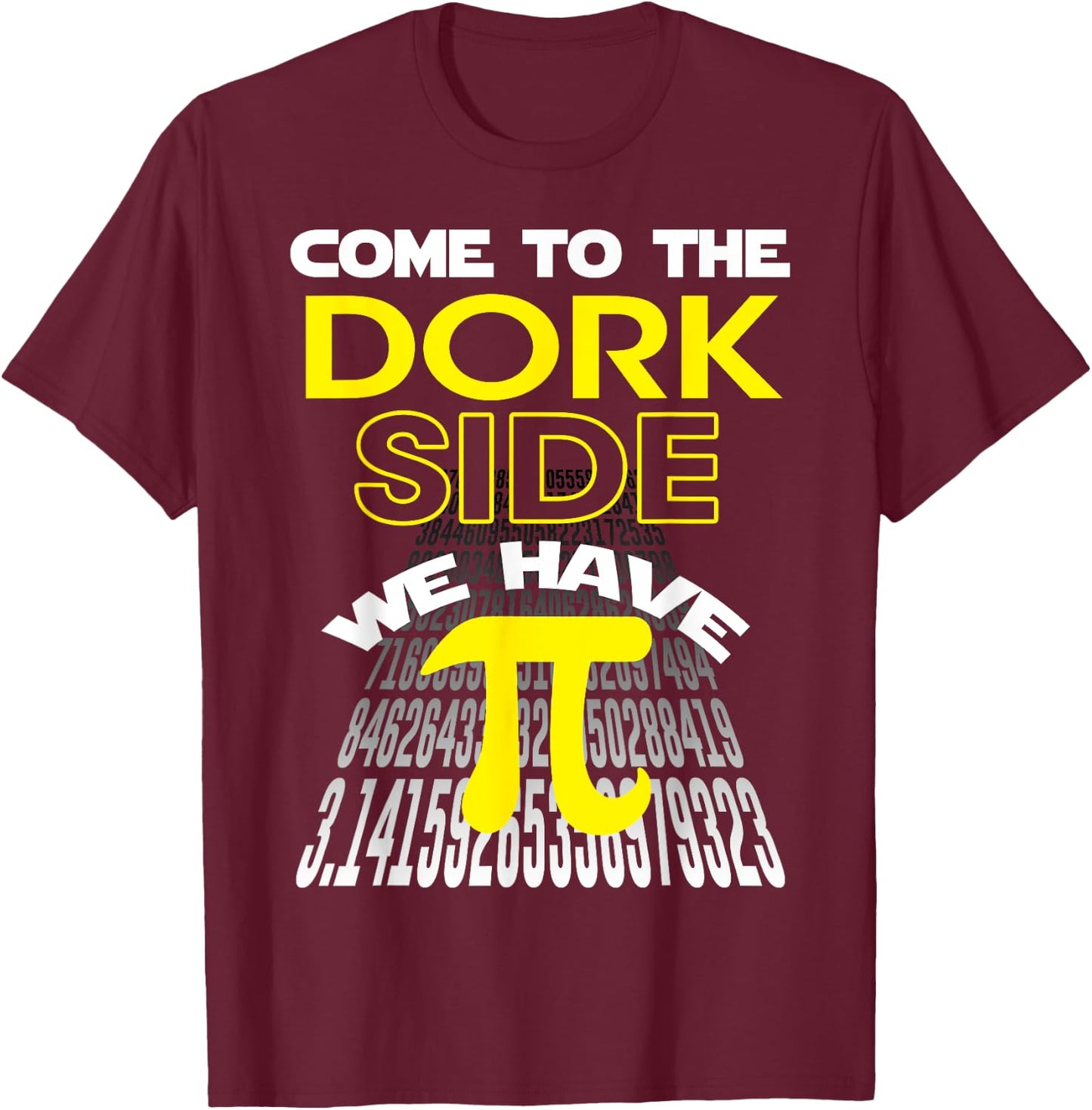 Come To The Dork Side We Have Pi Fun Pi Day Teacher Student Men Women Girls Kids T-Shirt - T-Shirt | Maroon