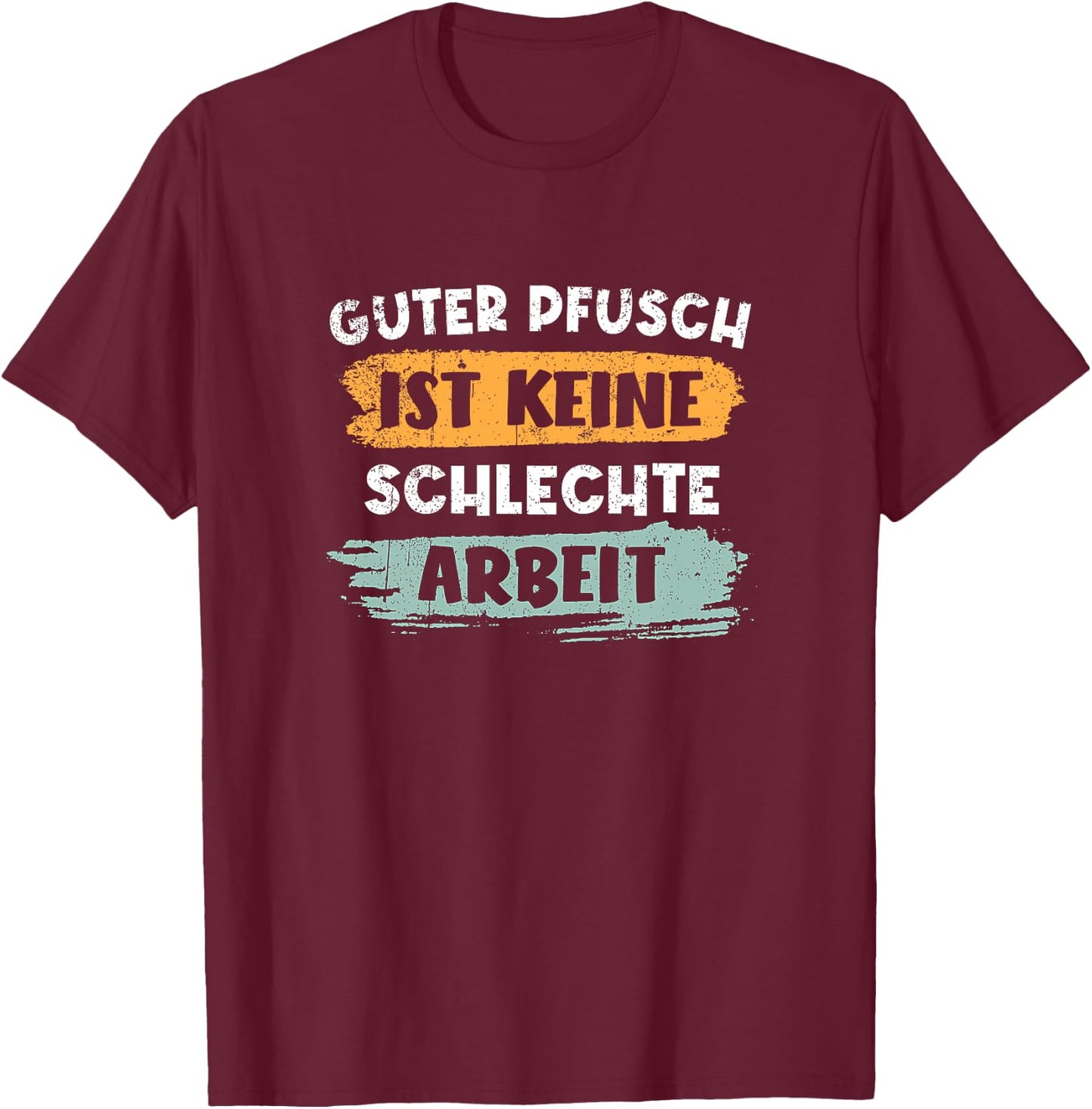 Guter Pfusch Ist Keine Schlechte Arbeit Handwerker Premium T-Shirt - T-Shirt | Maroon