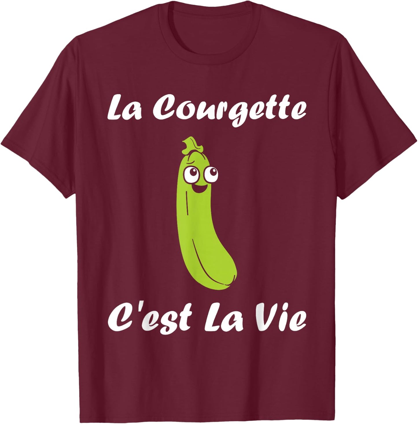 La Courgette c'est la vie Vegetable Humor Zucchini , Black, S T-Shirt - T-Shirt | Maroon