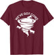Funny We've Got Cows Tornado Storm Chaser T-Shirt - T-Shirt | Maroon
