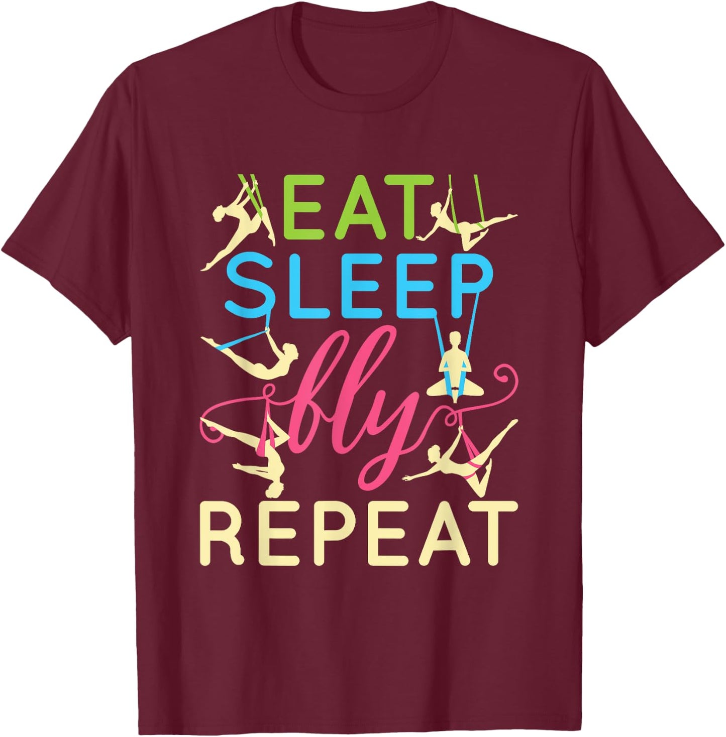 Eat Sleep Fly Repeat Cool Aerial Yoga Silks T-Shirt - T-Shirt | Maroon