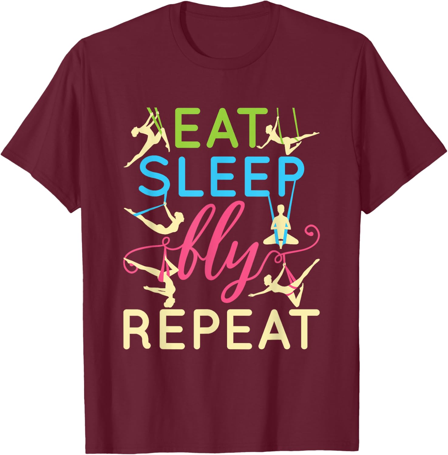 Eat Sleep Fly Repeat Cool Aerial Yoga Silks T-Shirt - T-Shirt | Maroon