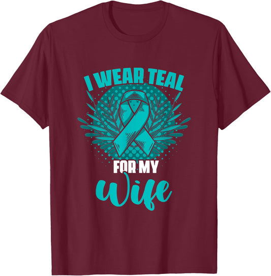 Teal For My Wife Ovary Survivor Support Ovarian Cancer T-Shirt - T-Shirt | Maroon