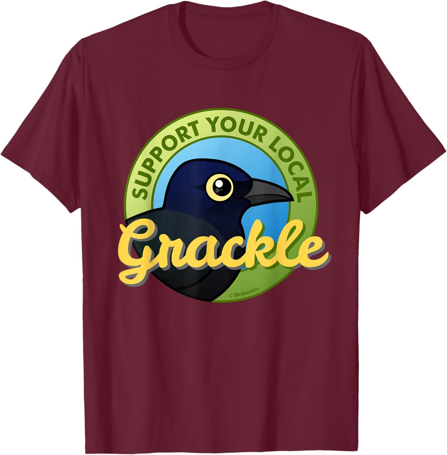 Grackle Lover Support Your Local Grackle Cartoon Funny Gift T-Shirt - T-Shirt | Maroon